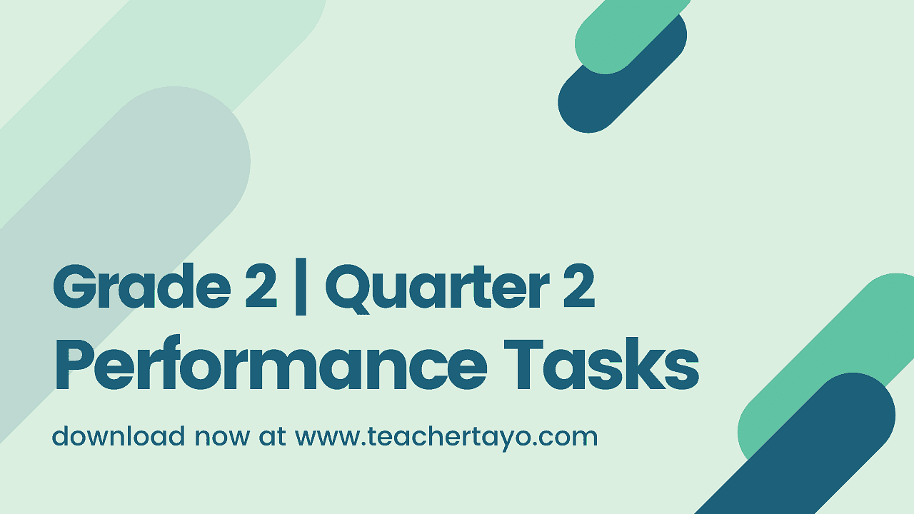 Grade 2 Performance Task for 2nd Quarter - Teacher Tayo